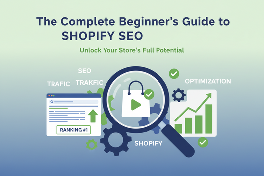 The Complete Beginner’s Guide to Shopify SEO